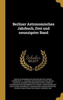 Hardcover Berliner Astronomisches Jahrbuch, Drei und neunzigster Band [German] Book