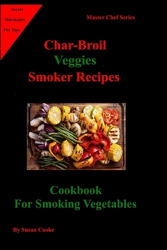 Paperback Char-Broil Veggies Smoker Recipes: Cookbook For Smoking Vegetables Book