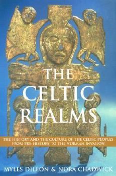 Hardcover The Celtic Realms: The History and the Culture of the Celtic Peoples from Pre-History to the Norman Invasion Book