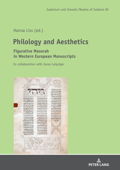 Hardcover Philology and Aesthetics: Figurative Masorah in Western European Manuscripts Book
