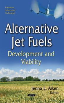 Hardcover Alternative Jet Fuels: Development and Viability (Petroleum Science and Technology) Book