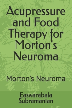 Acupressure and Food Therapy for Morton's Neuroma: Morton's Neuroma (Common People Medical Books - Part 3)