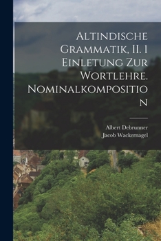 Paperback Altindische Grammatik, II. 1 Einletung zur Wortlehre. Nominalkomposition [German] Book