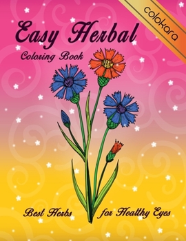 Paperback Easy Herbal Coloring Book: Best Herbs for Healthy Eyes Large Print Designs for Seniors Adults and Beginners Stress Relief and Relaxation (Herbal [Large Print] Book