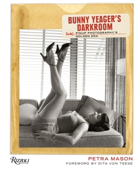 Hardcover Bunny Yeager's Darkroom: Pin-Up Photography's Golden Era Book