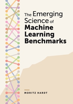 Hardcover The Emerging Science of Machine Learning Benchmarks Book
