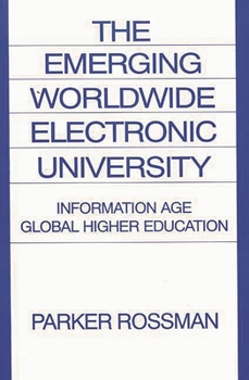 Paperback The Emerging Worldwide Electronic University: Information Age Global Higher Education Book