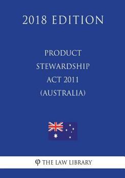 Paperback Product Stewardship Act 2011 (Australia) (2018 Edition) Book