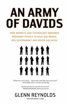 Paperback An Army of Davids: How Markets and Technology Empower Ordinary People to Beat Big Media, Big Government, and Other Goliaths Book