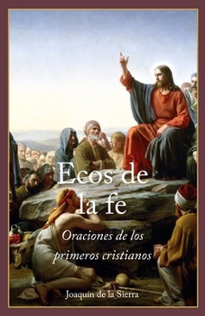 Ecos de la Fe: Oraciones de los primeros cristianos
