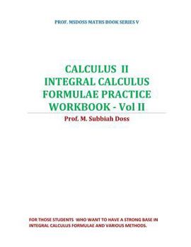 Paperback Calculus II-Integral Calculus Formulae Practice Workbook - Vol II: Calculus II Book