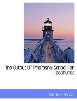 Paperback The Output of Profesnal School for Teachures Book