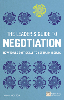 Paperback Leader's Guide to Negotiation, The: How to Use Soft Skills to Get Hard Results Book
