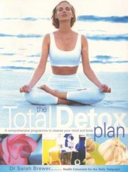 Paperback The Total Detox Plan: A Comprehensive Program to Cleanse Your Mind and Body Book