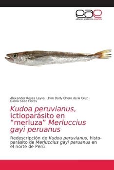 Paperback Kudoa peruvianus, ictioparásito en "merluza" Merluccius gayi peruanus [Spanish] Book