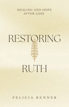 Paperback Restoring Ruth: Healing and Hope After Loss Book