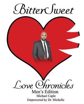 Paperback BitterSweet Love Chronicles Men's Edition: The Good, Bad and uhm of Love Book