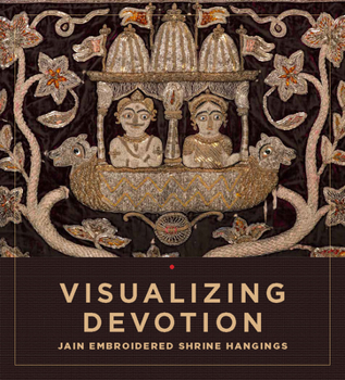 Visualizing Devotion : Jain Embroidered Shrine Hangings
