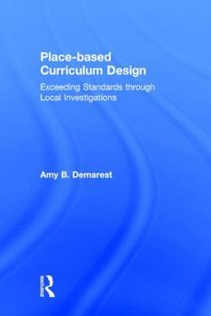 Hardcover Place-based Curriculum Design: Exceeding Standards through Local Investigations Book
