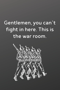 Paperback Gentlemen, you can't fight in here. This is the war room.: Funny Notebook-Sketchbook with Square Border Multiuse Drawing Sketching Doodles Notes Book