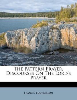 Paperback The Pattern Prayer, Discourses on the Lord's Prayer Book