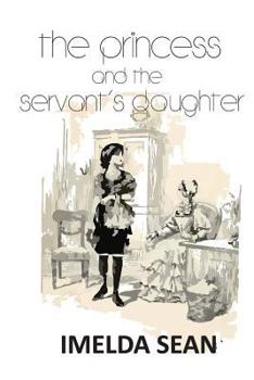 Paperback The Princess and the Servant's Daughter Book