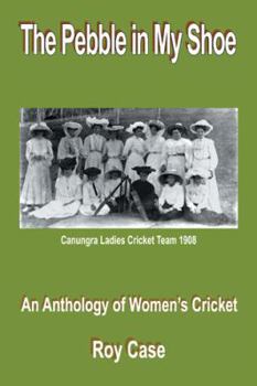 Hardcover The Pebble in My Shoe: An Anthology of Women's Cricket Book