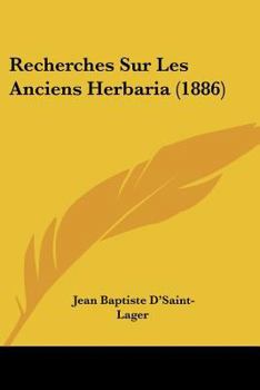 Paperback Recherches Sur Les Anciens Herbaria (1886) [French] Book