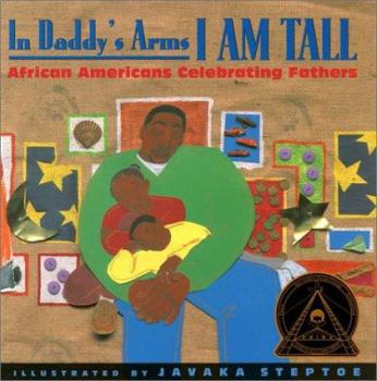 Hardcover In Daddy's Arms I Am Tall: African Americans Celebrating Fathers Book