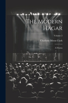 Paperback The Modern Hagar: A Drama; Volume 2 Book