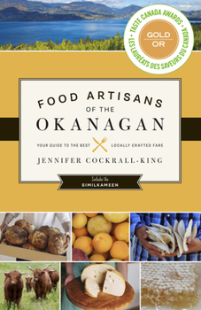 Paperback Food Artisans of the Okanagan: Your Guide to the Best Locally Crafted Fare Book