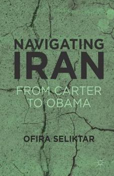 Paperback Navigating Iran: From Carter to Obama Book