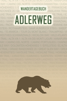 Paperback Adlerweg: Wandertagebuch: Adlerweg. Ein Logbuch mit vorgefertigten Seiten und viel Platz f?r deine Reiseerinnerungen. Eignet sic [German] Book