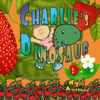 Paperback Charlie's Dinosaur: Who's On The Naughty Step At Number 5? Book