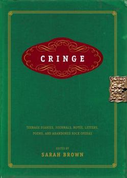 Hardcover Cringe: Teenage Diaries, Journals, Notes, Letters, Poems, and Abandoned Rock Operas Book