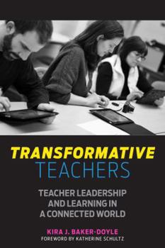 Paperback Transformative Teachers: Teacher Leadership and Learning in a Connected World Book