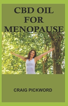 MENOPAUSE AND CBD OIL: All you need to know about usig  CBD oil to  cure menopause in woman