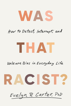 Hardcover Was That Racist?: How to Detect, Interrupt, and Unlearn Bias in Everyday Life Book
