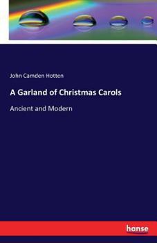 Paperback A Garland of Christmas Carols: Ancient and Modern Book