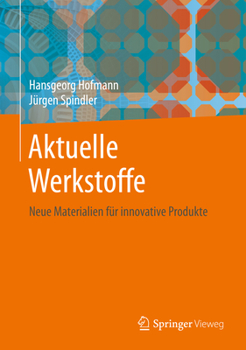 Hardcover Aktuelle Werkstoffe: Neue Materialien Für Innovative Produkte [German] Book