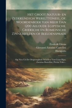 Paperback Het groot natuur- en zedekundigh werelttoneel, of, Woordenboek van meer dan 1200 aeloude Egiptische, Grieksche en Romeinsche zinnebeelden of beeldensp [Dutch] Book