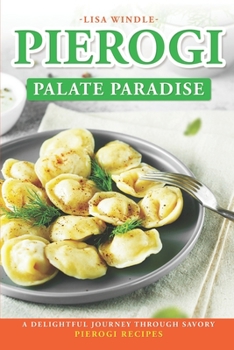 Paperback Pierogi Palate Paradise: A Delightful Journey Through Savory Pierogi Recipes Book