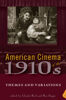 American Cinema of the 1910s: Themes and Variations (Screen Decades) - Book  of the Screen Decades: American Culture/American Cinema