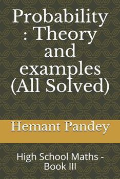 Paperback Probability: Theory and examples (All Solved): High School Maths - Book III Book