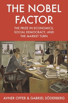 Paperback The Nobel Factor: The Prize in Economics, Social Democracy, and the Market Turn Book