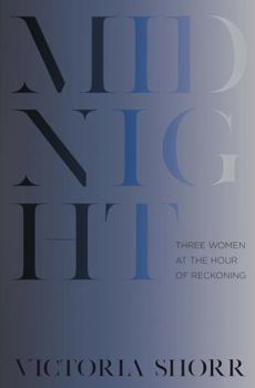 Hardcover Midnight: Three Women at the Hour of Reckoning Book