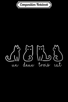 Composition Notebook: Cute Abstract Un Deux Trois Cat French Kitty  Journal/Notebook Blank Lined Ruled 6x9 100 Pages