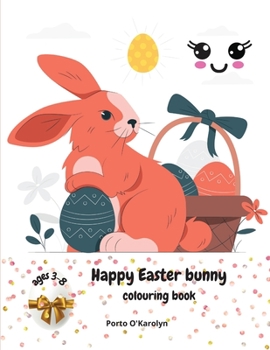 Paperback Happy Easter bunny: Easter Colouring Book For Kids Ages 3-8 A Collection of Happy Easter Egg and bunny Colouring Pages for Kids Makes a pe Book