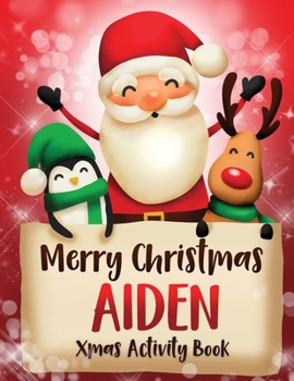 Merry Christmas Aiden: Fun Xmas Activity Book, Personalized for Children, perfect Christmas gift idea