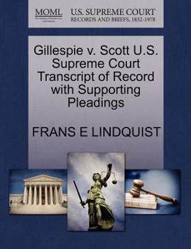 Paperback Gillespie V. Scott U.S. Supreme Court Transcript of Record with Supporting Pleadings Book